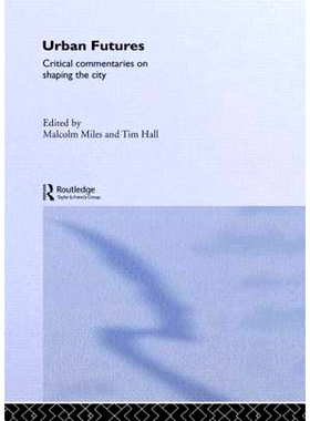预订 Urban Futures: Critical Commentaries on shaping Cities 城市的未来：城市形成主要评论: 9780415266932