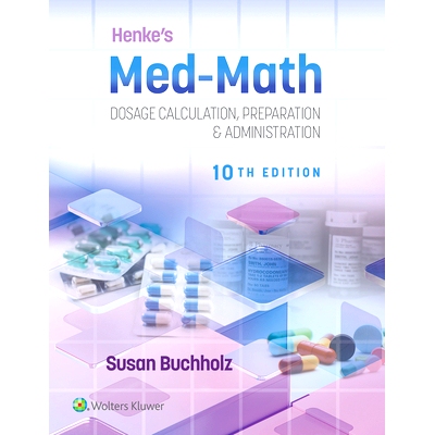 预订 Henke’s Med-Math 10e: Dosage Calculation, Preparation & Administration: 9781975200206