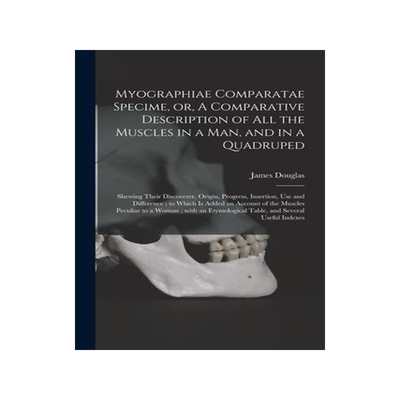 [预订]Myographiae Comparatae Specime, or, A Comparative Description of All the Muscles in a Man, and in a  9781015301443