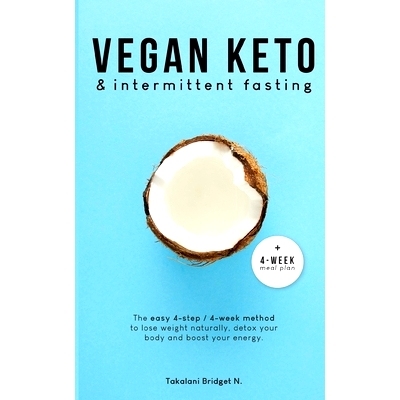 预订 Vegan Keto & Intermittent Fasting: The easy 4-step / 4-week method to lose weight, detox your body and boost your e