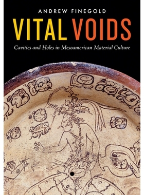 预订 Vital Voids: Cavities and Holes in Mesoamerican Material Culture 重要的空白：中美洲物质文化中的空洞: 9781477322437