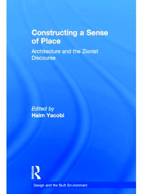 预订 Constructing a Sense of Place: Architecture and the Zionist Discourse 建筑师和犹太主义复国者的论著: 9780754634270
