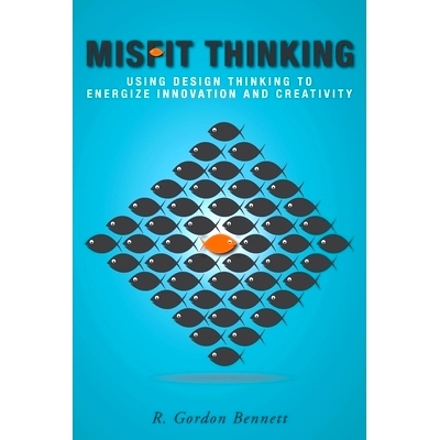 预订 Misfit Thinking: Using Design Thinking to Energize Innovation and Creativity