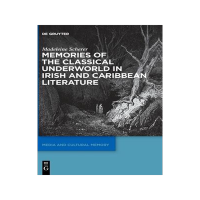 [预订]Memories of the Classical Underworld in Irish and Caribbean Literature 9783110673883