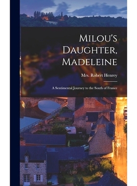 预订 Milou’s Daughter, Madeleine; a Sentimental Journey to the South of France: 9781014206138