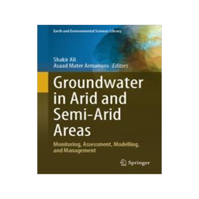 [预订]Groundwater in Arid and Semi-Arid Areas: Monitoring, Assessment, Modelling, and Management 9783031433474
