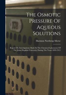[预订]The Osmotic Pressure Of Aqueous Solutions: Report On Investigations Made In The Chemical Laboratory  9781018697727