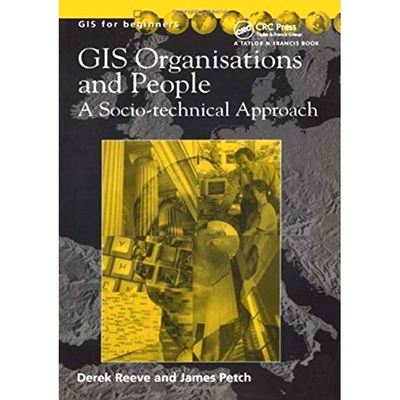 预订 GIS, Organisations and People: A Socio-technical Approach 地理资讯系统、组织与人员：社会技术方法: 9781138417014