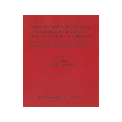 [预订]Theoretical and Methodological Considerations in Central European Neolithic Archaeology 9781407309088
