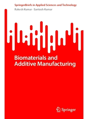 预订 Biomaterials and Additive Manufacturing 生物材料与增材制造: 9789819612734