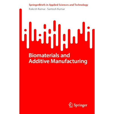 预订 Biomaterials and Additive Manufacturing 生物材料与增材制造: 9789819612734