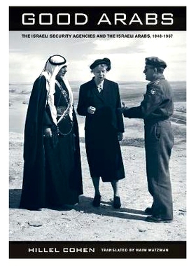 预订 Good Arabs: The Israeli Security Agencies and the Israeli Arabs, 1948–1967: 9780520269767