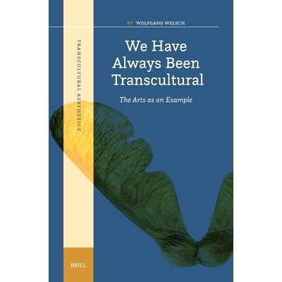 预订 We Have Always Been Transcultural: The Arts as an Example 我们一直是跨文化的:以艺术为例: 9789004697812