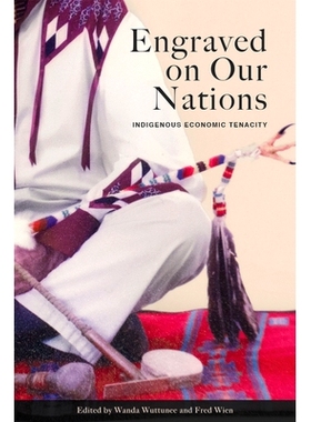 预订 Engraved on Our Nations: Indigenous Economic Tenacity 铭刻在我们的民族上: 9781772840643
