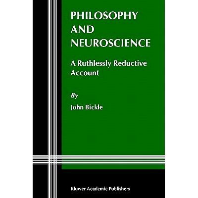 预订 Philosophy and Neuroscience: A Ruthlessly Reductive Account: 9781402013027