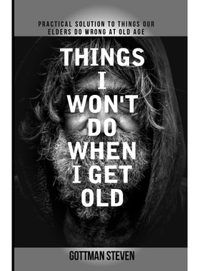 预订 Things I Won’t Do When I Get Old: Practical solution to things our elders do wrong at old age: 9798398414844