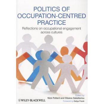 【预订】Politics of Occupation-Centred Practice - Reflections on Occupational Engagement Across Cultures