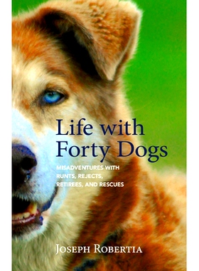 预订 Life with Forty Dogs: Misadventures with Runts, Rejects, Retirees, and Rescues: 9781943328918