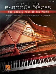 【预订】First 50 Baroque Pieces You Should Play on Piano: Must-Know Collection of Original and Arranged Treasures ...