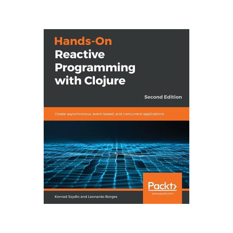 [预订]Hands-On Reactive Programming with Clojure 9781789346138