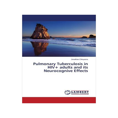 [预订]Pulmonary Tuberculosis in HIV+ adults and its Neurocognive Effects 9783659347115