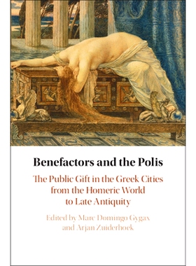 预订 Benefactors and the Polis: The Public Gift in the Greek Cities from the Homeric World to Late Antiquity 施主和城邦