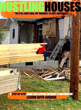 预订 Hustling Houses: A Step-By-Step Guide for Flipping Without a Contractor: 9780578763422