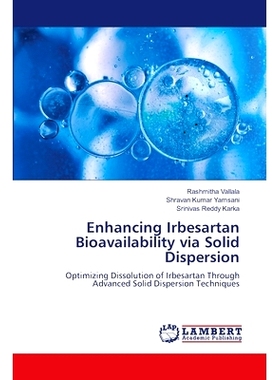 预订 Enhancing Irbesartan Bioavailability via Solid Dispersion 通过固体分散增强厄贝沙坦的生物利用度: 9786208119713
