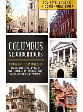 预订 Columbus Nei*orhoods: A Guide to the Landmarks of Franklinton, German Village, King-Lincoln, Olde Town East, Short