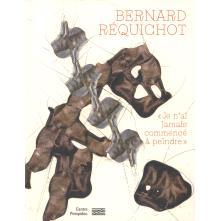 预订 Bernard Réquichot : je n’ai jamais commencé à peindre : exposition, Paris, Centre national d’art et de culture