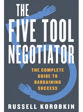 预订 The Five Tool Negotiator: The Complete Guide to Bargaining Success 五种工具谈判者：谈判成功的完整指南: 978163149020