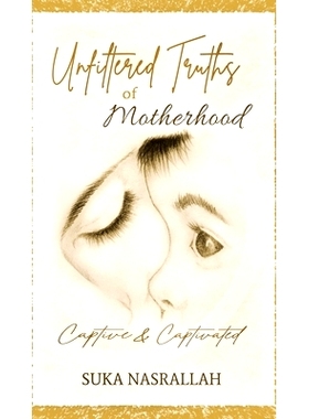 预订 Unfiltered Truths of Motherhood: Captive & Captivated: 9780578958552