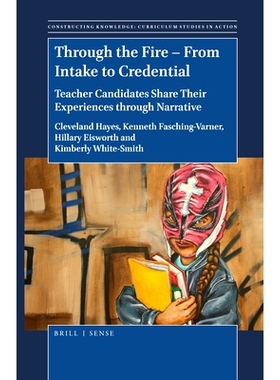 预订 Through the Fire – From Intake to Credential: Teacher Candidates Share Their Experiences through Narrative 通过火