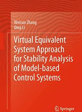 【预订】Virtual Equivalent System Approach for Stability Analysis of Model-Based Control Systems