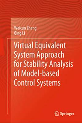 【预订】Virtual Equivalent System Approach for Stability Analysis of Model-Based Control Systems