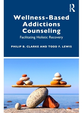 预订 Wellness-Based Addictions Counseling: Facilitating Holistic Recovery: 9780367362225