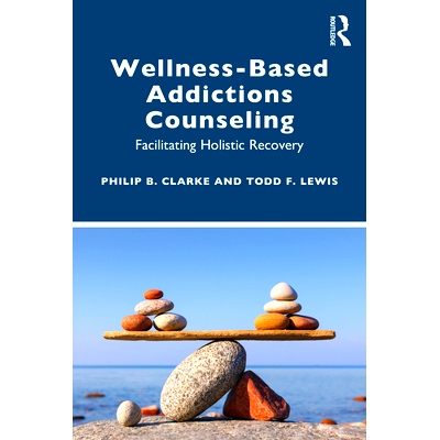 预订 Wellness-Based Addictions Counseling: Facilitating Holistic Recovery: 9780367362225