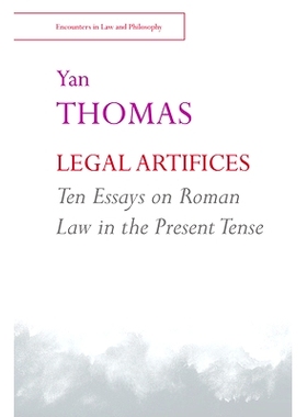 预订 Legal Artifices: Ten Essays on Roman Law in the Present Tense 法律的诡计：当代罗马法的十篇散文: 9781474446686
