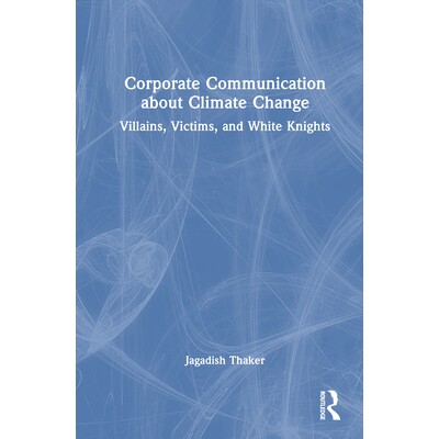 预订 Corporate Communication about Climate Change: Villains, Victims, and White Knights 企业气候变化传播：反派、受害者与