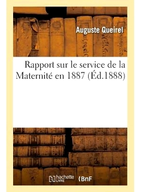 预订 Rapport Sur Le Service de la Maternité En 1887 1887 年产科服务报告: 9782011276698