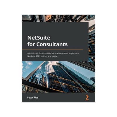 [预订]NetSuite for Consultants 9781801818773