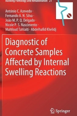 【预订】Diagnostic of Concrete Samples Affected by Internal Swelling Reactions 9783030764968