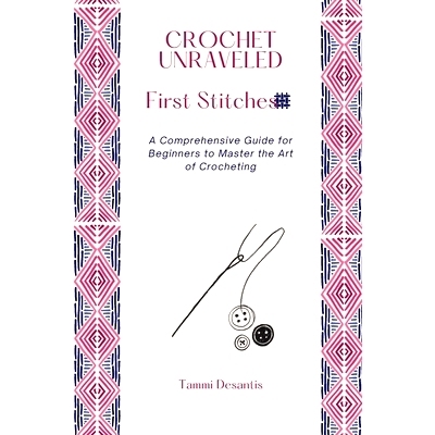 预订 Crochet Unraveled: A Comprehensive Guide for Beginners to Master the Art of Crocheting 钩针编织详解：初学者掌握钩针