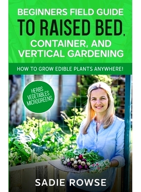 预订 Beginners Field Guide to Raised Bed, Container, and Vertical Gardening 新手指南：高架床、容器和垂直园艺: 9798986724