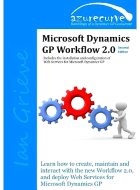 预订 Microsoft Dynamics GP Workflow 2.0 Second Edition: Microsoft Dynamics GP Workflow 2.0 Second Edition: 9780993055652