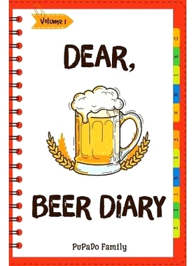 预订 Dear, Beer Diary: Make An Awesome Month With 31 Best Beer Recipes! (Beer Tasting Book, Beer Making Book, Beer Brewi