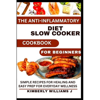预订 The Anti-Inflammatory Diet Slow Cooker Cookbook For Beginners.: Simple Recipes for Healing and Easy Prep for Everyd