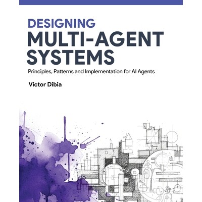 预订 Designing Multi-Agent Systems: Principles, Patterns, and Implementation for AI Agents 9798993101200