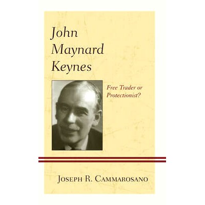 预订 John Maynard Keynes: Free Trader or Protectionist?: 9781498520881