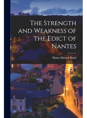 预订 The Strength and Weakness of the Edict of Nantes: 9781014088499